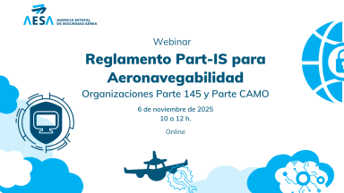 Nuevo webinar de AESA sobre Part-IS para organizaciones de aeronavegabilidad