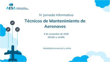 AESA organiza la IV Jornada Informativa para Técnicos de Mantenimiento de Aeronaves